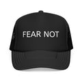Fear Not Trucker Hat