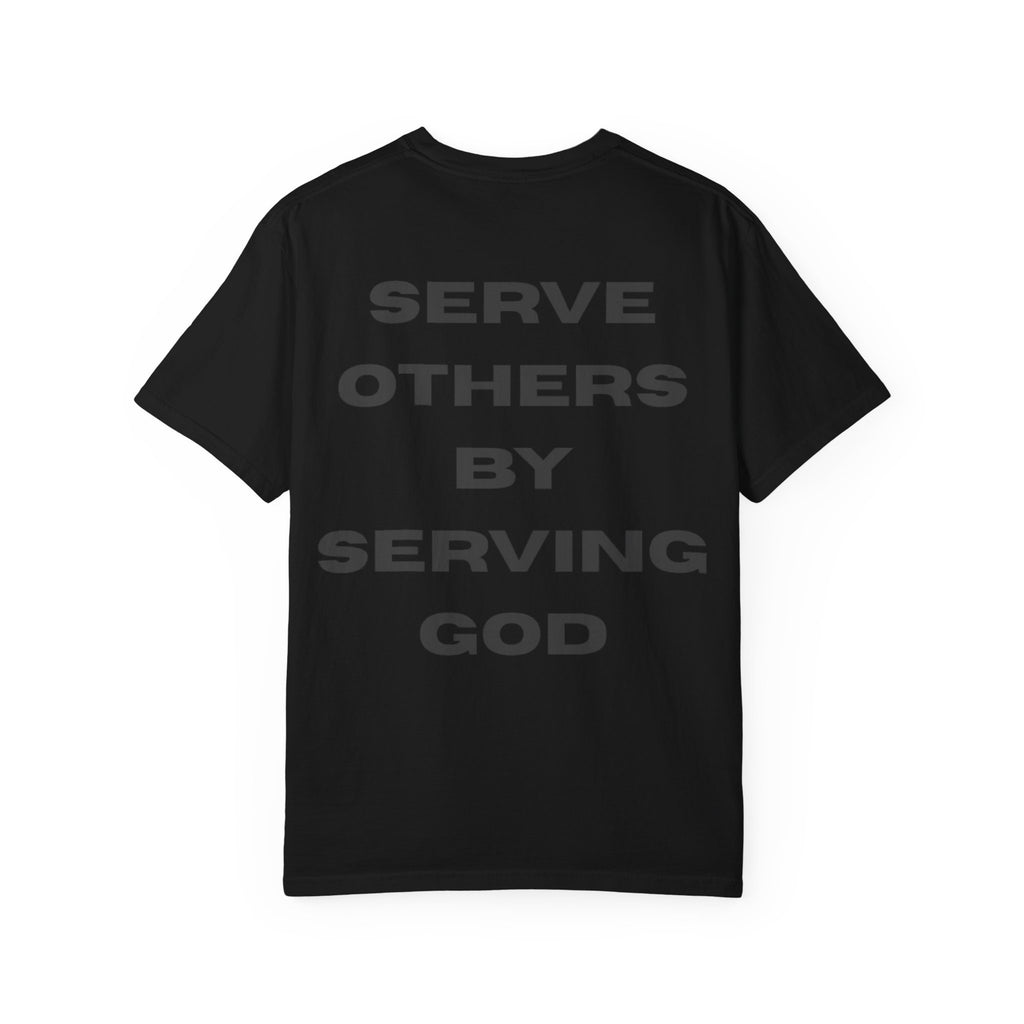 We Get To Do This, We Serve Others By Serving God Unisex Garment-Dyed T-shirt